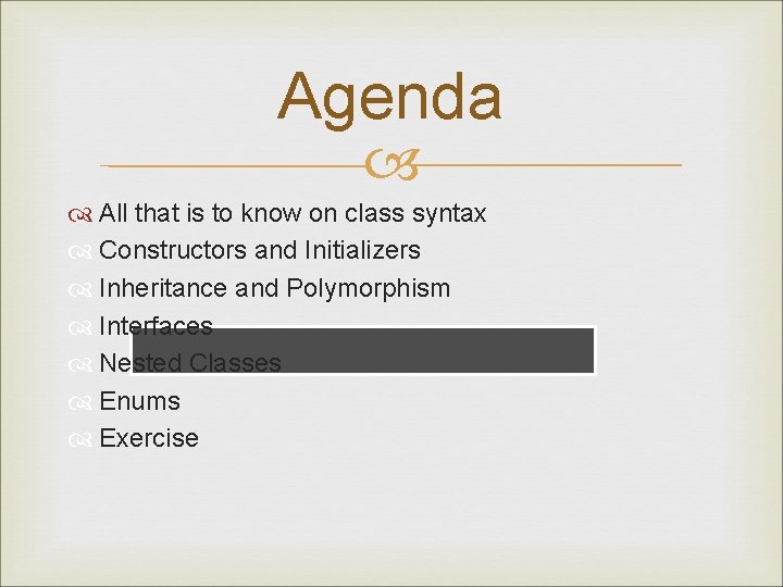 Agenda All that is to know on class syntax Constructors and Initializers Inheritance and