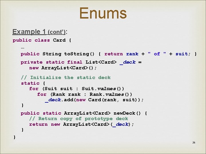 Enums Example 1 (cont’): public class Card { … public String to. String() {