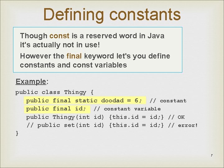 Defining constants Though const is a reserved word in Java it's actually not in