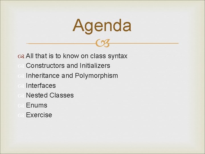 Agenda All that is to know on class syntax Constructors and Initializers Inheritance and