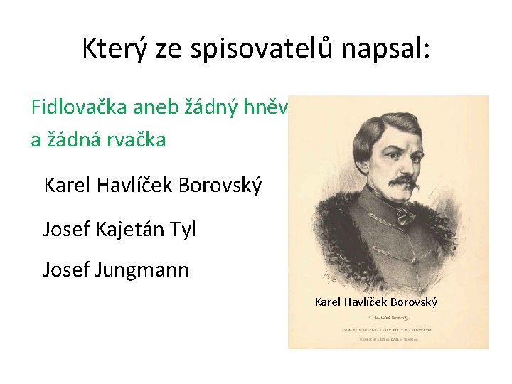 Který ze spisovatelů napsal: Fidlovačka aneb žádný hněv a žádná rvačka Karel Havlíček Borovský