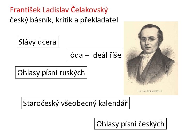 František Ladislav Čelakovský český básník, kritik a překladatel Slávy dcera óda – Ideál říše