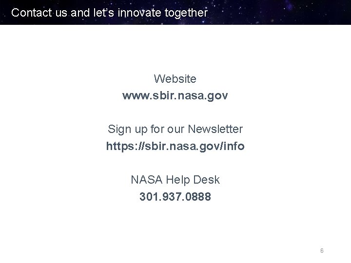 Contact us and let’s innovate together Website www. sbir. nasa. gov Sign up for