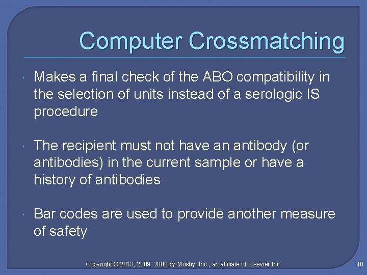 Computer Crossmatching Makes a final check of the ABO compatibility in the selection of