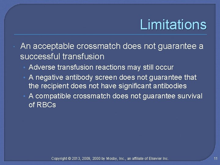 Limitations An acceptable crossmatch does not guarantee a successful transfusion • Adverse transfusion reactions