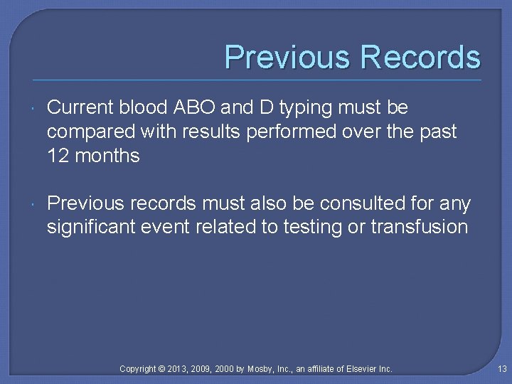 Previous Records Current blood ABO and D typing must be compared with results performed