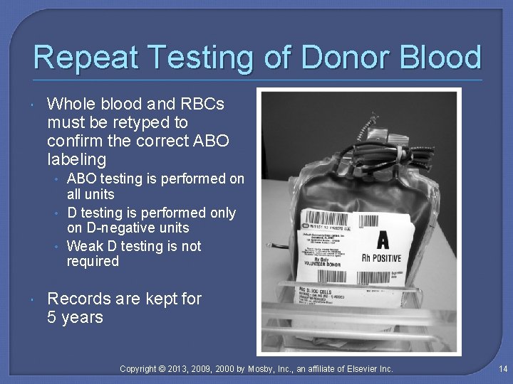 Repeat Testing of Donor Blood Whole blood and RBCs must be retyped to confirm