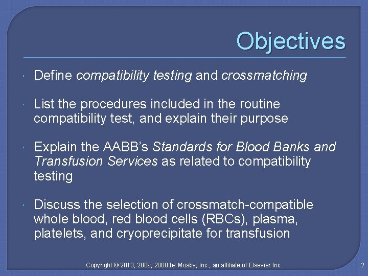 Objectives Define compatibility testing and crossmatching List the procedures included in the routine compatibility
