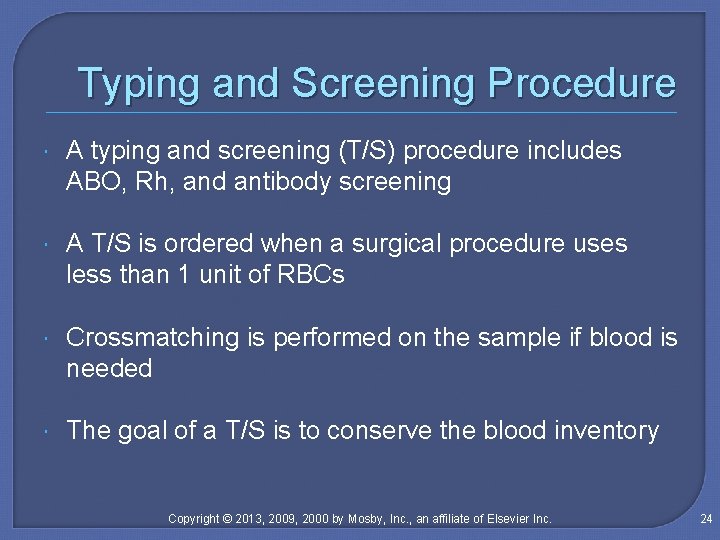Typing and Screening Procedure A typing and screening (T/S) procedure includes ABO, Rh, and