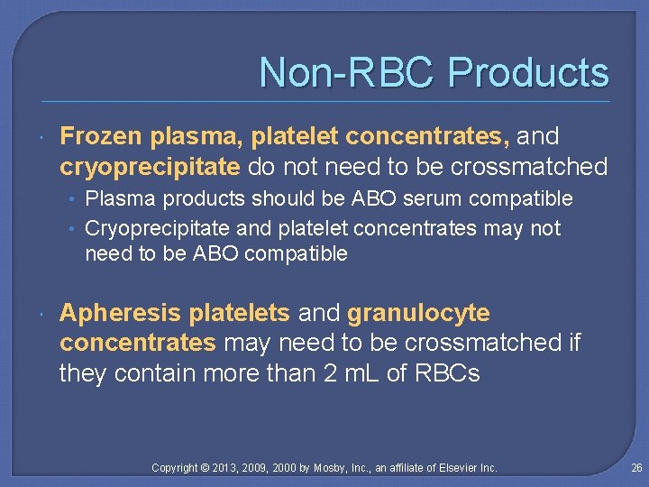 Non-RBC Products Frozen plasma, platelet concentrates, and cryoprecipitate do not need to be crossmatched