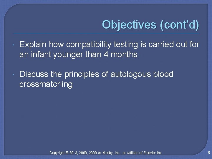 Objectives (cont’d) Explain how compatibility testing is carried out for an infant younger than