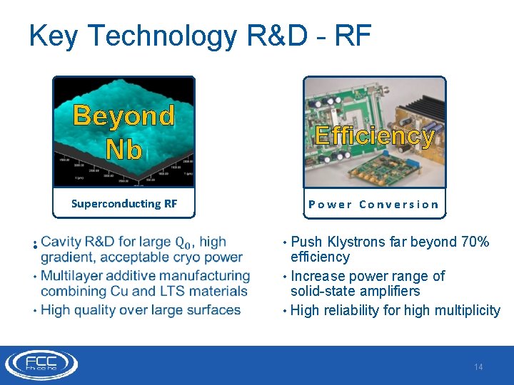 Key Technology R&D - RF • Beyond Nb Efficiency Superconducting RF Power Conversion Push