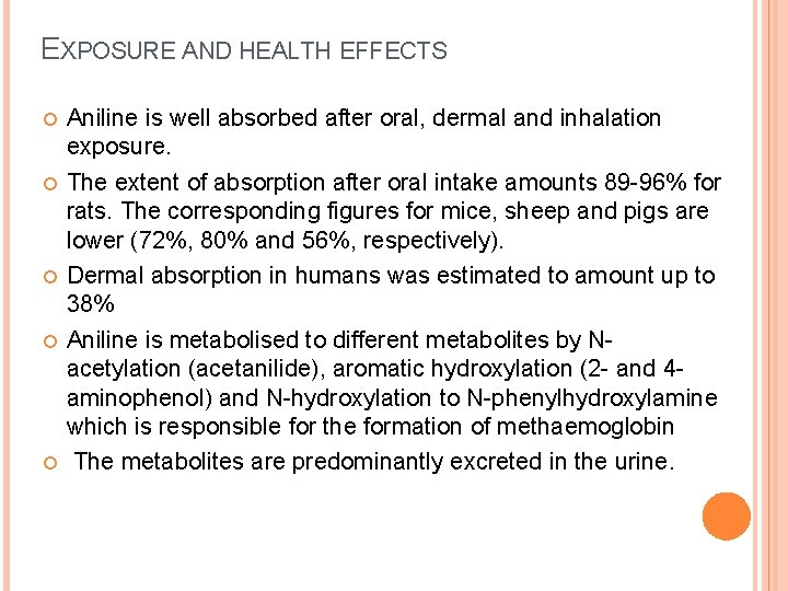 EXPOSURE AND HEALTH EFFECTS Aniline is well absorbed after oral, dermal and inhalation exposure.