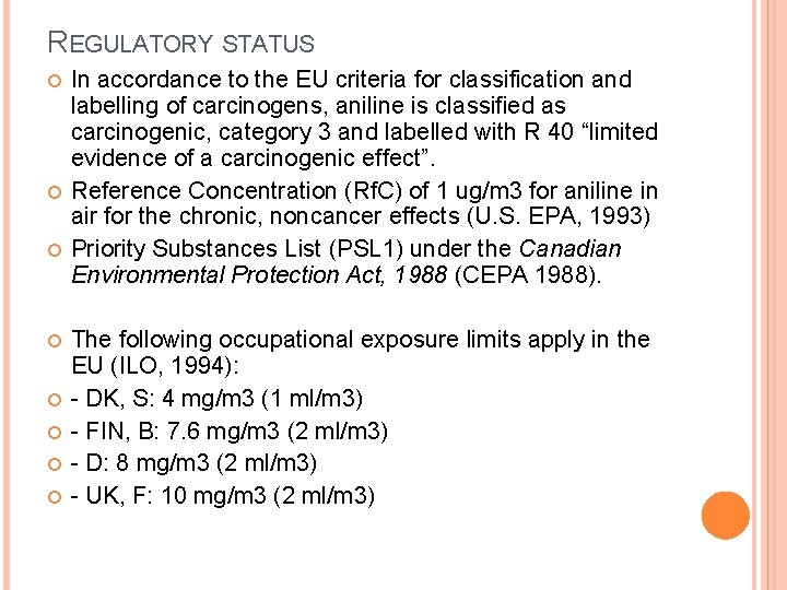 REGULATORY STATUS In accordance to the EU criteria for classification and labelling of carcinogens,