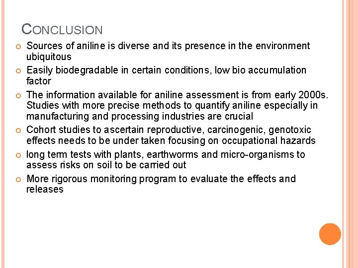 CONCLUSION Sources of aniline is diverse and its presence in the environment ubiquitous Easily