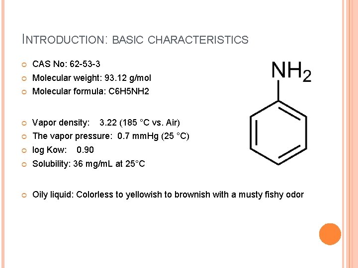 INTRODUCTION: BASIC CHARACTERISTICS CAS No: 62 -53 -3 Molecular weight: 93. 12 g/mol Molecular