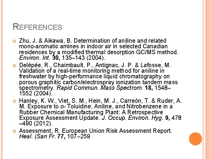 REFERENCES Zhu, J. & Aikawa, B. Determination of aniline and related mono-aromatic amines in