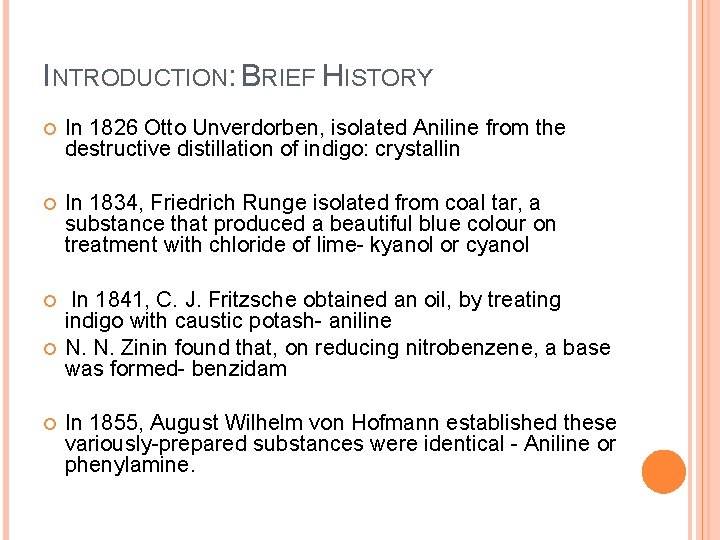 INTRODUCTION: BRIEF HISTORY In 1826 Otto Unverdorben, isolated Aniline from the destructive distillation of