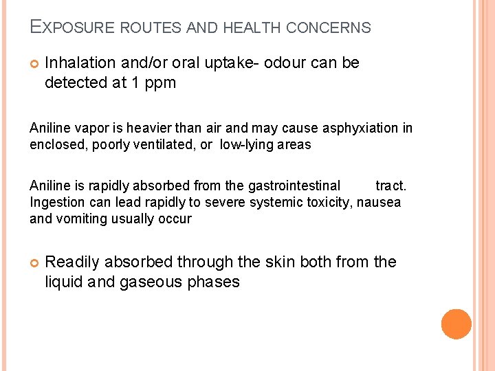 EXPOSURE ROUTES AND HEALTH CONCERNS Inhalation and/or oral uptake- odour can be detected at