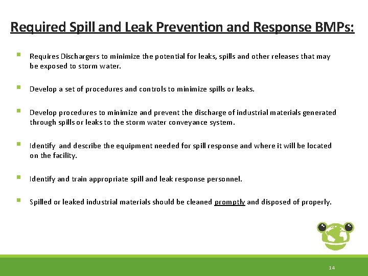 Required Spill and Leak Prevention and Response BMPs: § Requires Dischargers to minimize the