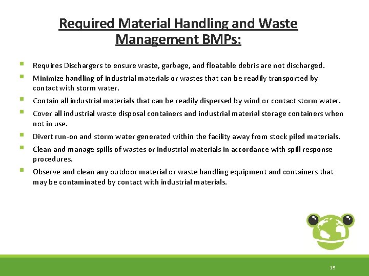 Required Material Handling and Waste Management BMPs: § § Requires Dischargers to ensure waste,