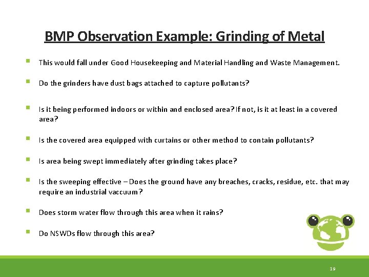 BMP Observation Example: Grinding of Metal § This would fall under Good Housekeeping and