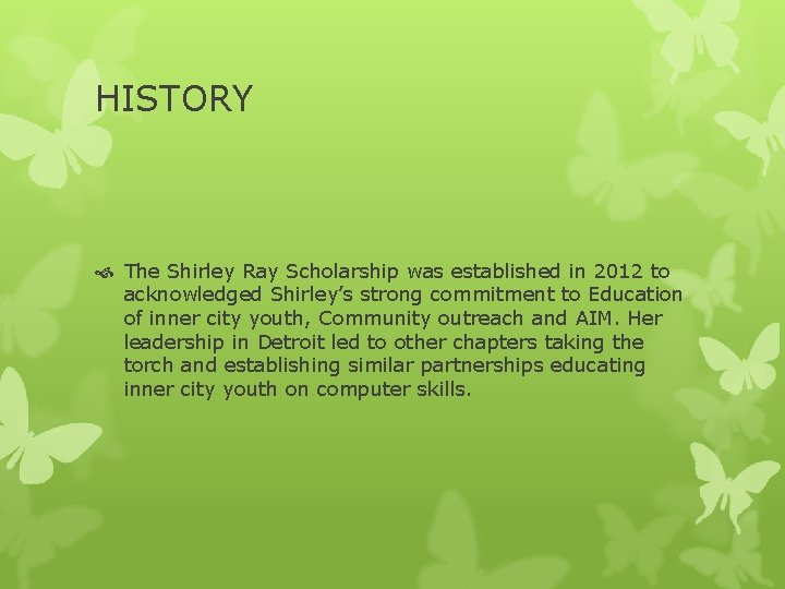 HISTORY The Shirley Ray Scholarship was established in 2012 to acknowledged Shirley’s strong commitment