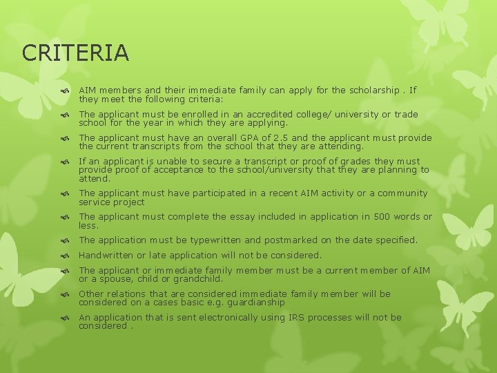 CRITERIA AIM members and their immediate family can apply for the scholarship. If they