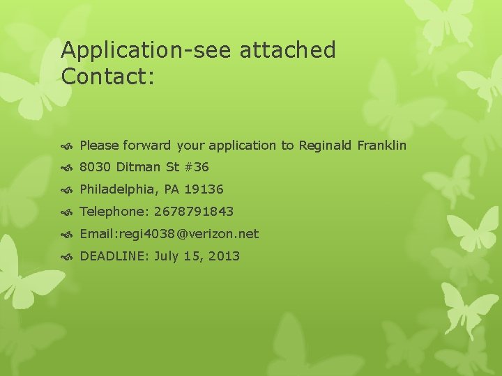 Application-see attached Contact: Please forward your application to Reginald Franklin 8030 Ditman St #36