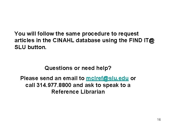 You will follow the same procedure to request articles in the CINAHL database using