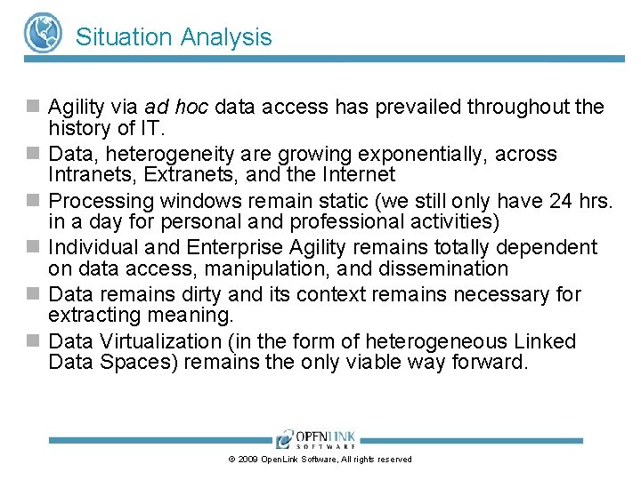 Situation Analysis n Agility via ad hoc data access has prevailed throughout the history