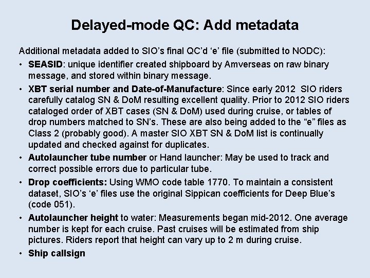 Delayed-mode QC: Add metadata Additional metadata added to SIO’s final QC’d ‘e’ file (submitted