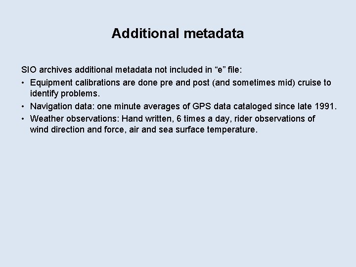 Additional metadata SIO archives additional metadata not included in “e” file: • Equipment calibrations