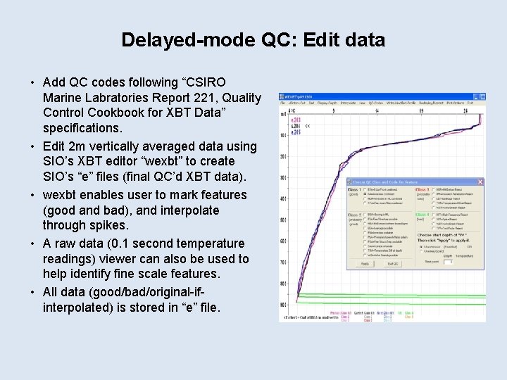 Delayed-mode QC: Edit data • Add QC codes following “CSIRO Marine Labratories Report 221,