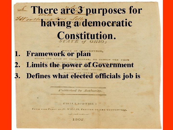 There are 3 purposes for having a democratic Constitution. 1. Framework or plan 2.