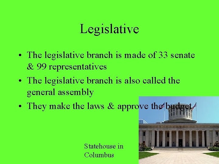 Legislative • The legislative branch is made of 33 senate & 99 representatives •