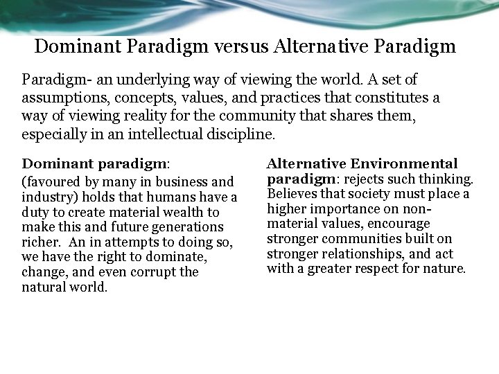 Dominant Paradigm versus Alternative Paradigm- an underlying way of viewing the world. A set