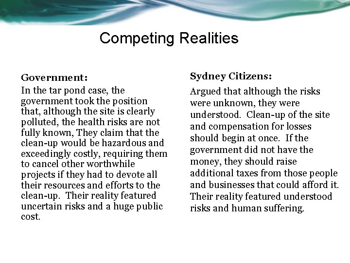 Competing Realities Government: In the tar pond case, the government took the position that,
