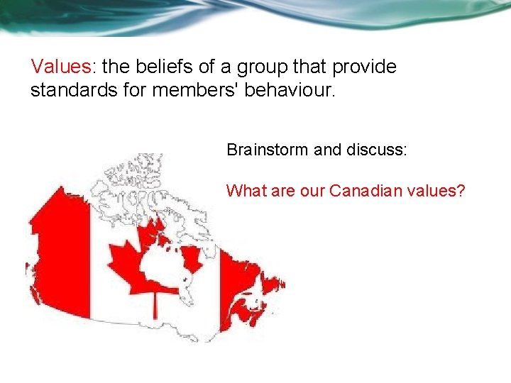 Values: the beliefs of a group that provide standards for members' behaviour. Brainstorm and