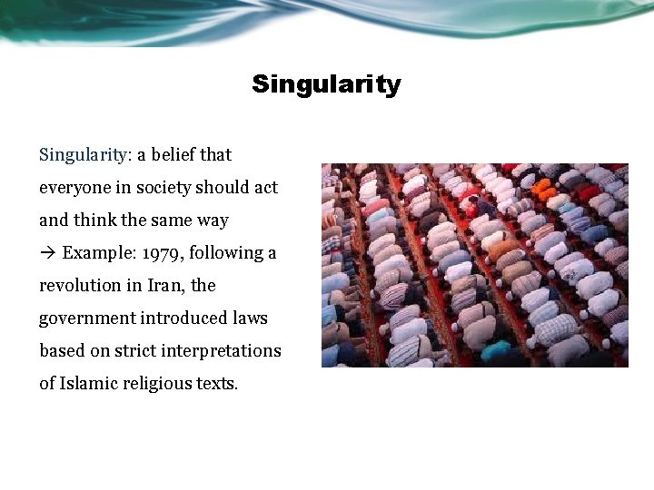 Singularity: a belief that everyone in society should act and think the same way