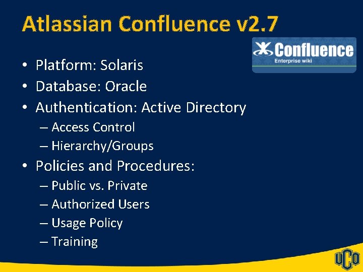 Atlassian Confluence v 2. 7 • Platform: Solaris • Database: Oracle • Authentication: Active