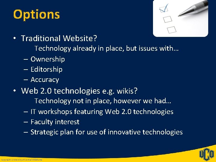 Options • Traditional Website? Technology already in place, but issues with… – Ownership –