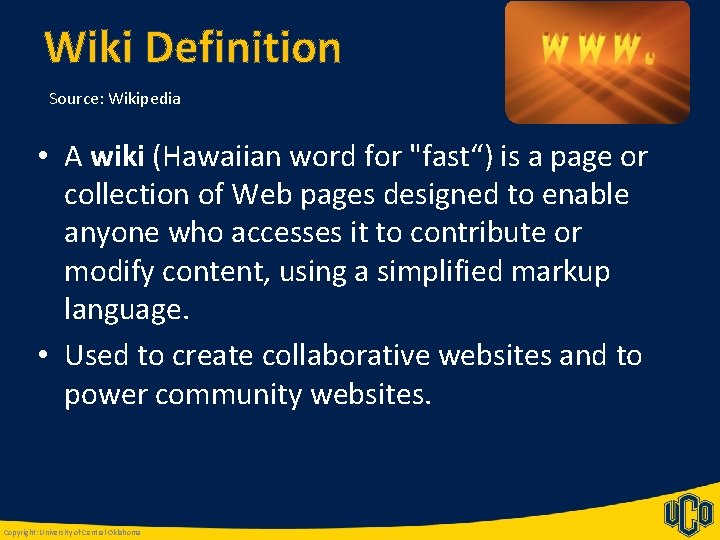Wiki Definition Source: Wikipedia • A wiki (Hawaiian word for "fast“) is a page
