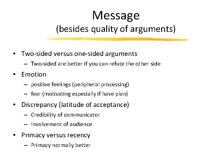 Message (besides quality of arguments) • Two-sided versus one-sided arguments – Two-sided are better