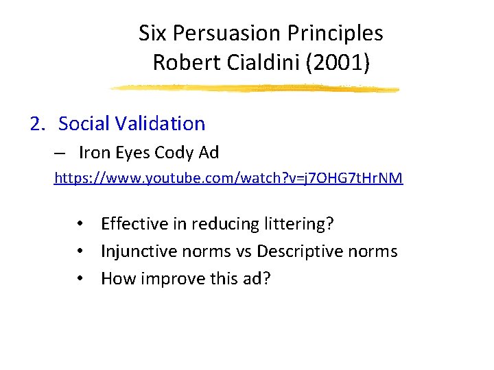 Six Persuasion Principles Robert Cialdini (2001) 2. Social Validation – Iron Eyes Cody Ad
