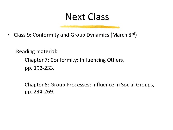 Next Class • Class 9: Conformity and Group Dynamics (March 3 rd) Reading material: