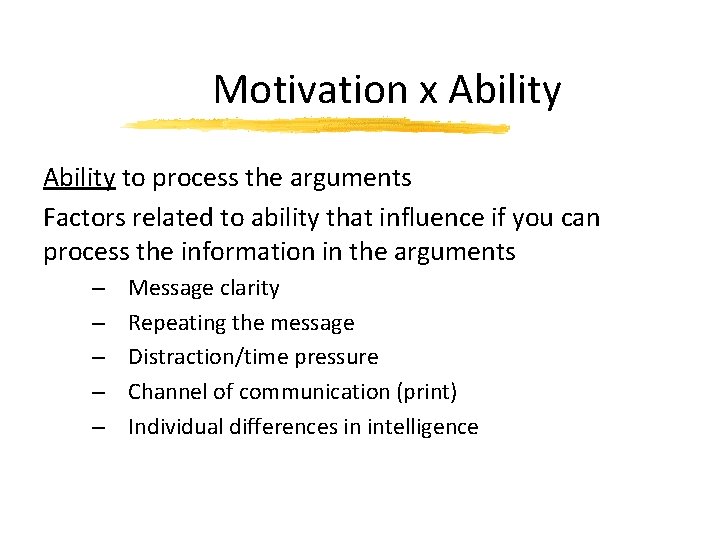 Motivation x Ability to process the arguments Factors related to ability that influence if