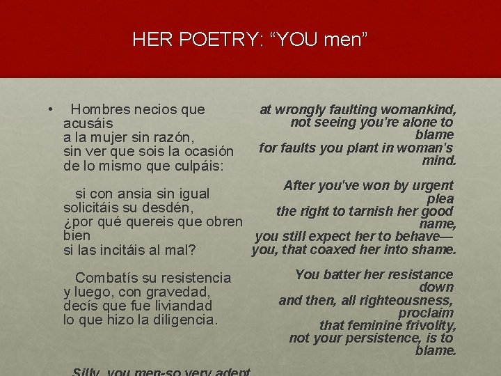 HER POETRY: “YOU men” • Hombres necios que acusáis a la mujer sin razón,