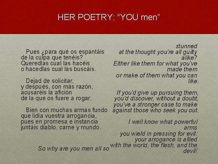 HER POETRY: “YOU men” Pues ¿para qué os espantáis de la culpa que tenéis?