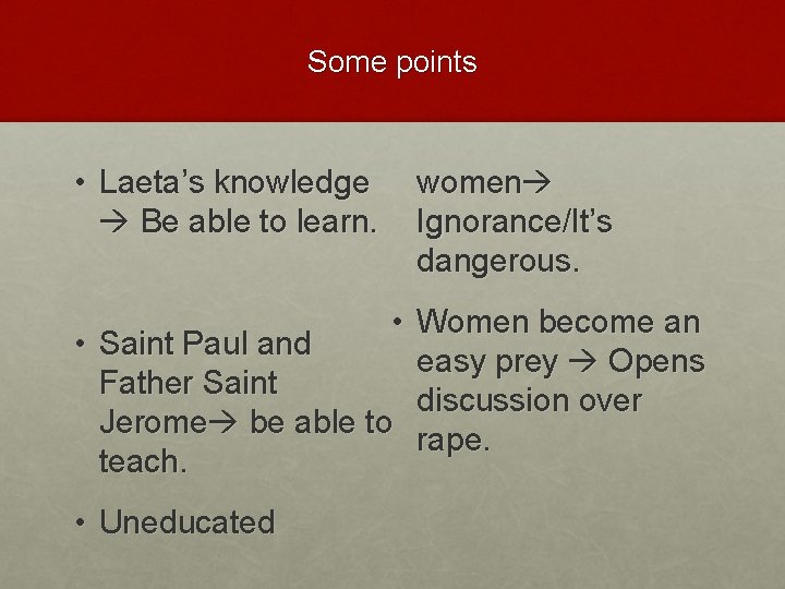 Some points • Laeta’s knowledge Be able to learn. women Ignorance/It’s dangerous. • Women